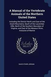 A Manual of the Vertebrate Animals of the Northern United States: Including the District North and East of the Ozark Mountains, South of the Laurentian Hills, North of the Southern Boundary of Virginia, and East of the Missouri River, Inclusive of Marine