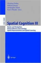 Spatial Cognition III: Routes and Navigation, Human Memory and Learning, Spatial Representation and Spatial Learning