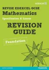Revise Edexcel GCSE Mathematics Spec A Linear Revision Guide Foundation - Print and Digital Pack