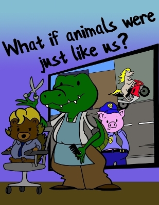 What if animals were just like us