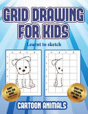 Learnt to sketch (Learn to draw cartoon animals): This book teaches kids how to draw cartoon animals using grids