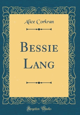 Bessie Lang (Classic Reprint)