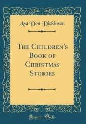 The Children's Book of Christmas Stories (Classic Reprint)