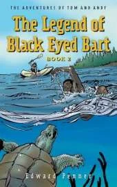 The Legend of Black Eyed Bart, Book 2: The Adventures of Tom and Andy