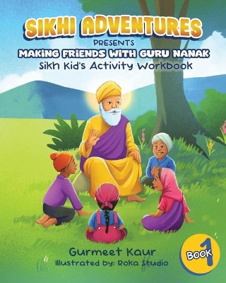 Making Friends with Guru Nanak: Sikh Kids' Activity Book