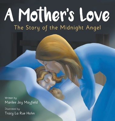A Mother's Love: The Story of the Midnight Angel - A Children's Picture Book about Parental Love - Great Gift for Mom or Grandma on Mother's Day, Grandparent's Day, Valentine's Day, or Birthday