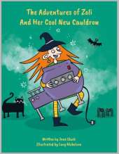 The Adventures of Zoli And Her Cool New Cauldron