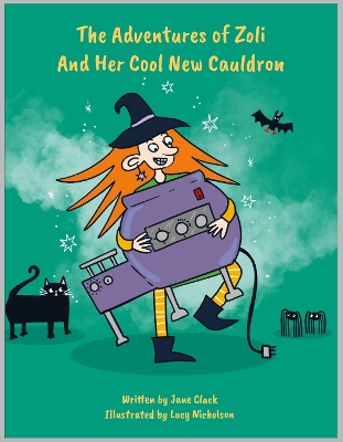 The Adventures of Zoli And Her Cool New Cauldron