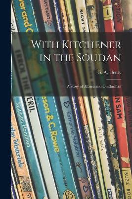 With Kitchener in the Soudan: a Story of Atbara and Omdurman