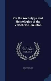 On the Archetype and Homologies of the Vertebrate Skeleton