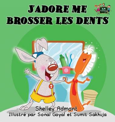 J'Adore Me Brosser Les Dents: I Love to Brush My Teeth (French Edition)