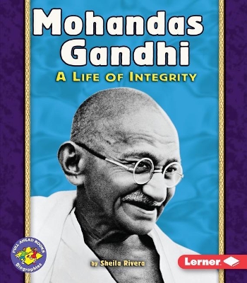 Mohandas Ghandi: A Life of Integrity Pull-Ahead Biographies