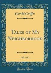 Tales of My Neighborhood, Vol. 1 of 2 (Classic Reprint)