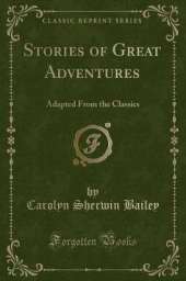 Stories of Great Adventures: Adapted From the Classics (Classic Reprint)