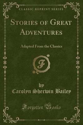 Stories of Great Adventures: Adapted From the Classics (Classic Reprint)
