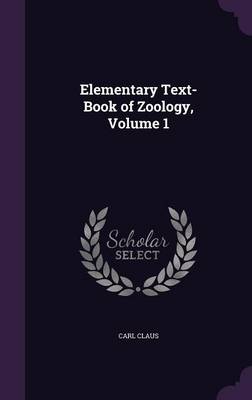 Elementary Text-Book of Zoology, Volume 1