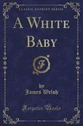A White Baby (Classic Reprint)