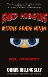 Sned Higgins: Middle Grade Ninja: Ninja for President