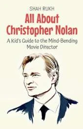 All About Christopher Nolan: A Kid's Guide to the Mind-Bending Movie Director