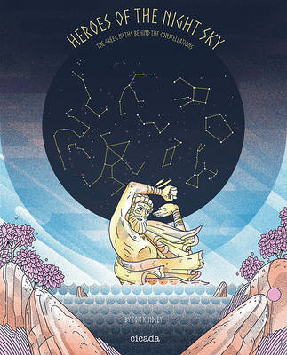 Heroes of the Night Sky: The Greek Myths Behind the Constellations