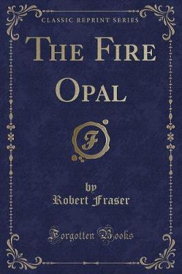 The Fire Opal (Classic Reprint)