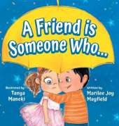 A Friend Is Someone Who - A Children's Book About Friendship for Kids Ages 3-9 - Discover the Keys of Kindness to Making Friends, Being a Good Friend, & Growing Friendships