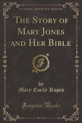 The Story of Mary Jones and Her Bible (Classic Reprint)