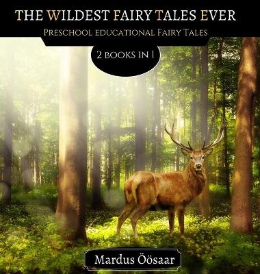 The Wildest Fairy Tales Ever: 2 Books In 1