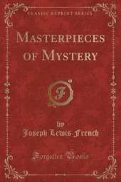 Masterpieces of Mystery (Classic Reprint)