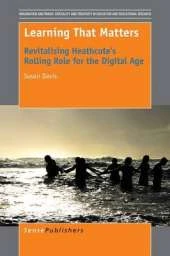 Learning That Matters: Revitalising Heathcote's Rolling Role for the Digital Age