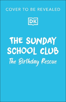 The Sunday School Club: The Birthday Rescue