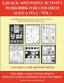 Fun Sheets for Kindergarten (A black and white activity workbook for children aged 4 to 5 - Vol 1): This book contains 50 black and white activity sheets for children aged 4 to 5