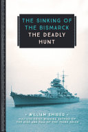 The Sinking of the Bismarck: The Deadly Hunt