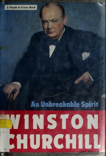 Winston Churchill, an Unbreakable Spirit: An Unbreakable Spirit