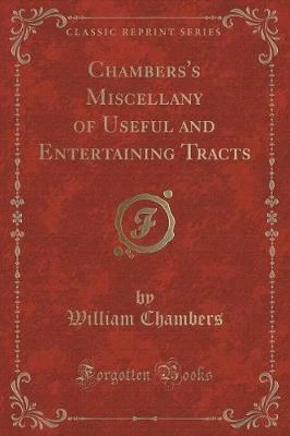 Chambers's Miscellany of Useful and Entertaining Tracts (Classic Reprint)
