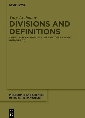 Divisions and Definitions: Syriac School Manuals on Aristotle’s Logic (6th–9th C.)
