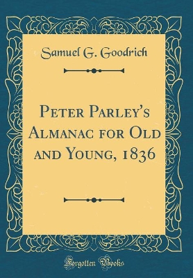 Peter Parley's Almanac for Old and Young, 1836 (Classic Reprint)