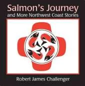 Salmon's Journey: And More Northwest Coast Stories