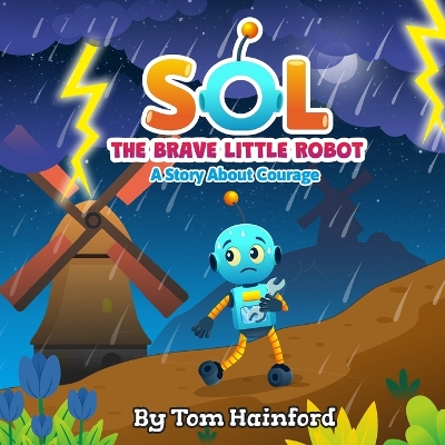 SOL The Brave Little Robot: A Story About Courage