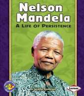 Nelson Mandela: A Life of Persistence Pull-Ahead Biographies