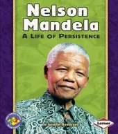 Nelson Mandela: A Life of Persistence Pull-Ahead Biographies