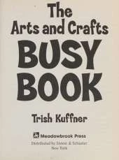 The Arts and Crafts Busy Book: 365 Art and Craft Ideas to Keep Toddlers and Preschoolers Busy