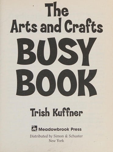 The Arts and Crafts Busy Book: 365 Art and Craft Ideas to Keep Toddlers and Preschoolers Busy