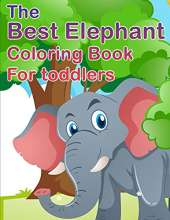 The Best Elephant Coloring Book For Kids: For Toddlers Fun Coloring