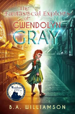 The Fantastical Exploits of Gwendolyn Gray: Book 2