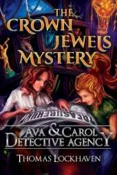 The Crown Jewels Mystery (Book 6): Ava & Carol Detective Agency