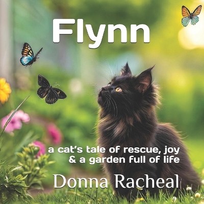 Flynn: a cat's tale of rescue, joy and a garden full of life