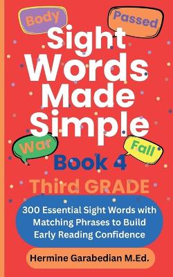 Sight Words Made Simple Book 4 Third Grade: 300 Essential Sight Words with Matching Phrases to Build Early Reading Confidence