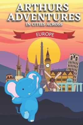 Arthur's Adventures: In cities across Europe