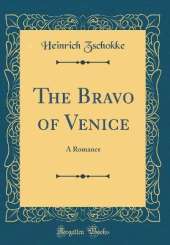 The Bravo of Venice: A Romance (Classic Reprint)